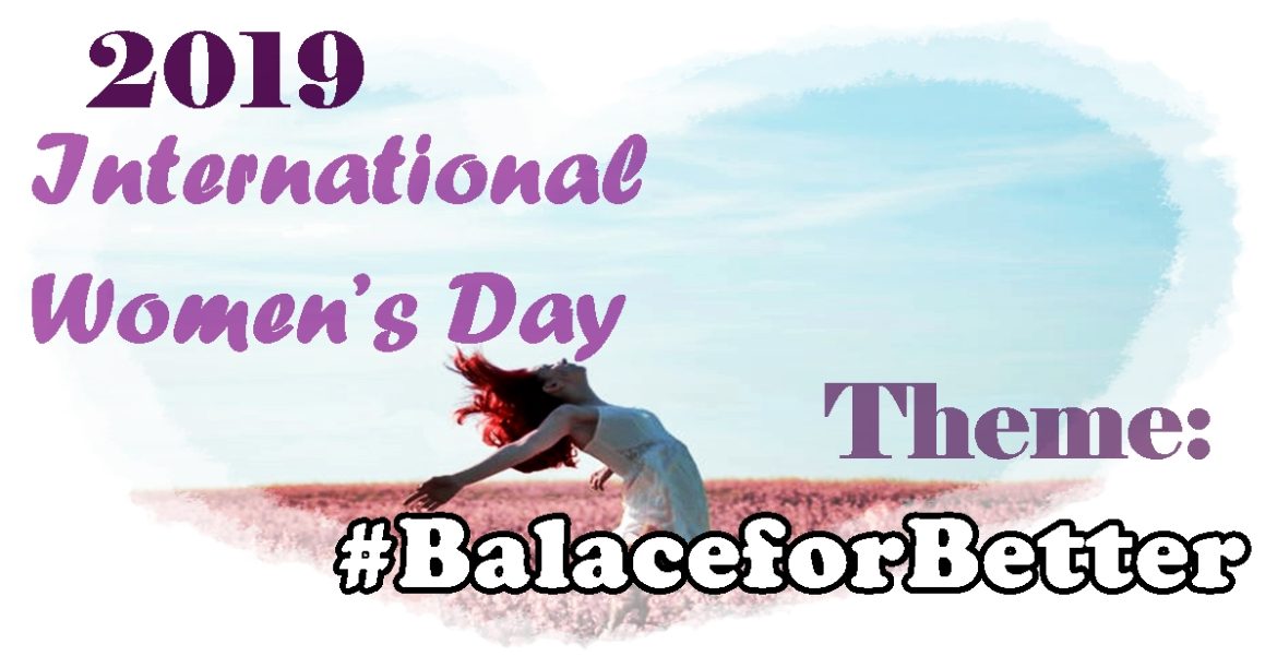 2019 International Women’s Day – Theme and Celebrations