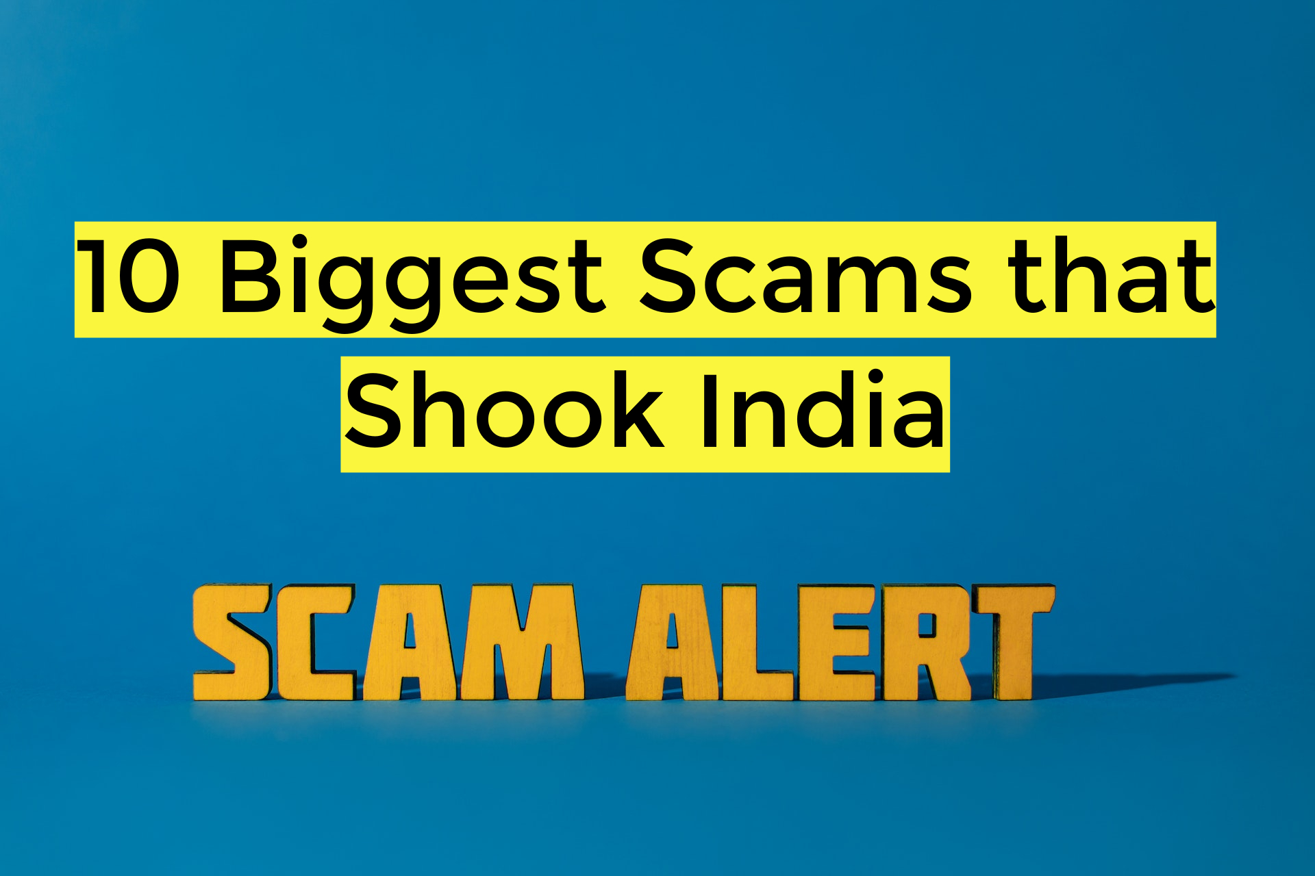 Unraveling the 10 Biggest Scams that Shook India - Rohini