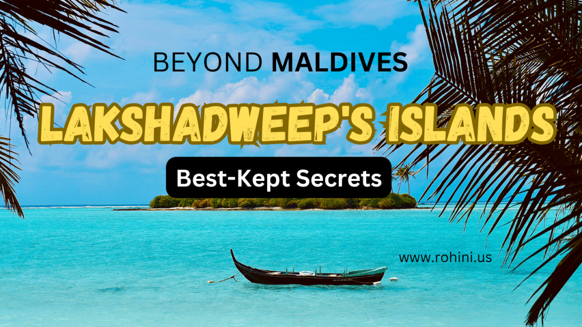 Beyond Maldives: Exploring Lakshadweep’s Hidden Island Paradises