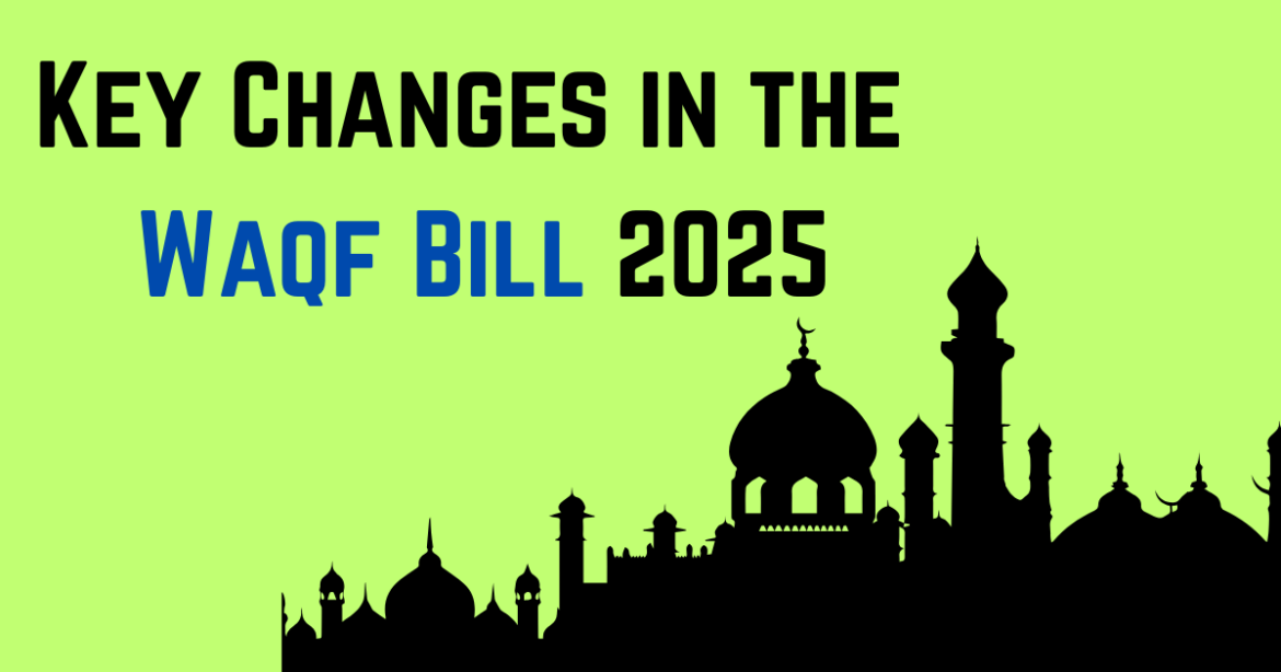 Waqf (Amendment) Bill 2025: Key Changes You Need to Know