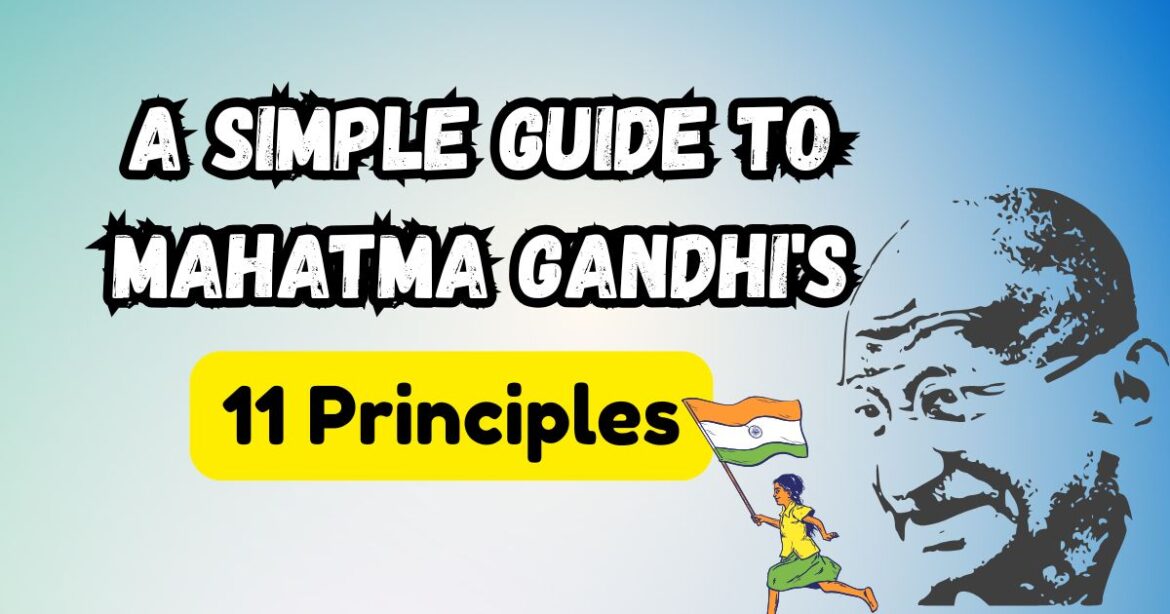 A Simple Guide to Mahatma Gandhi’s 11 Principles