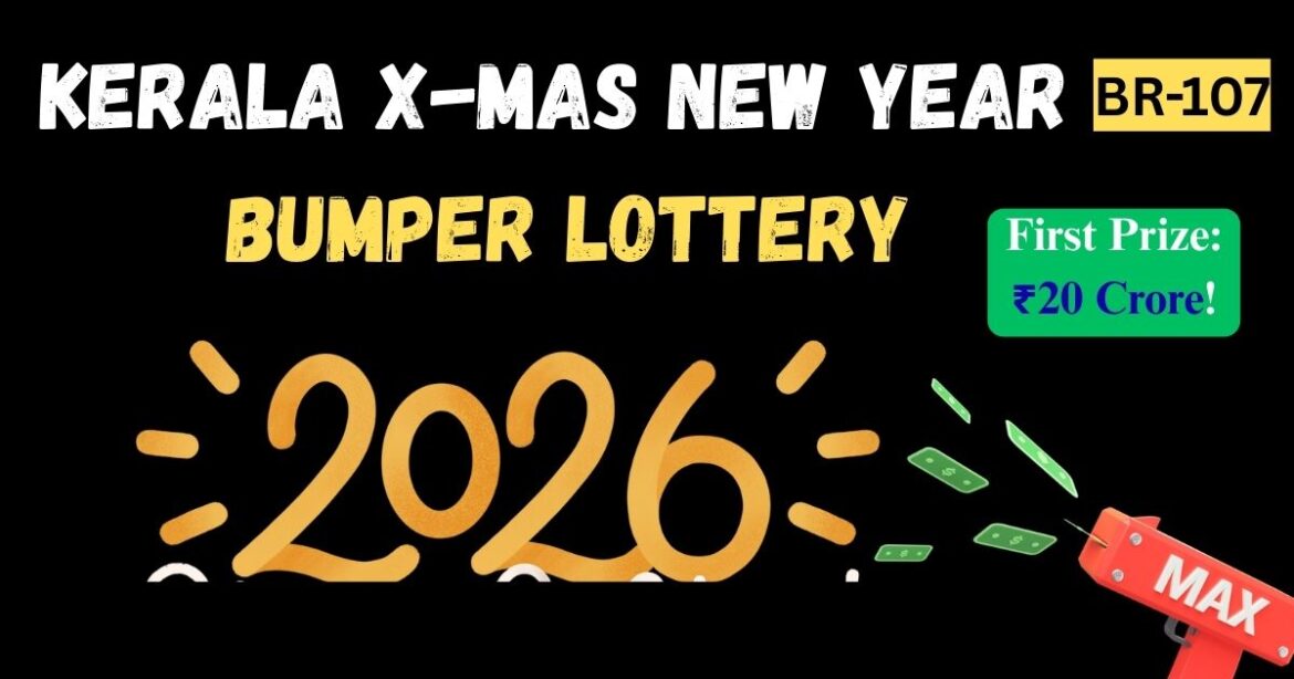 Kerala BR-107 Christmas–New Year Bumper 2025–26: ₹20 Crore Mega Prize Revealed