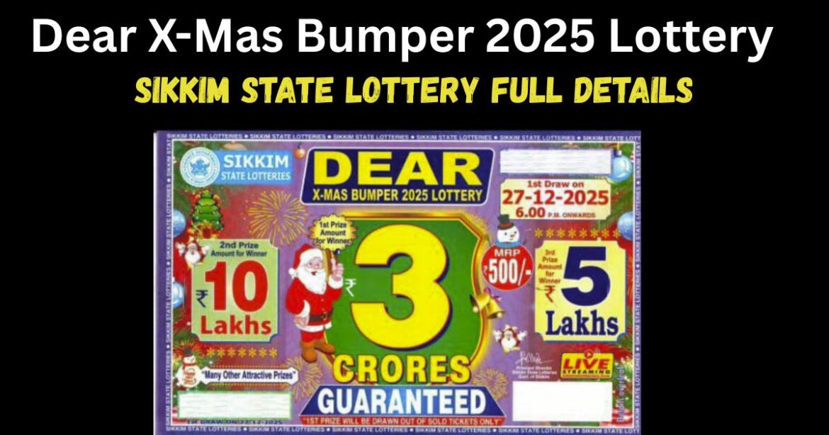 Dear X-Mas Bumper 2025 Lottery – Sikkim State Lottery Full Details