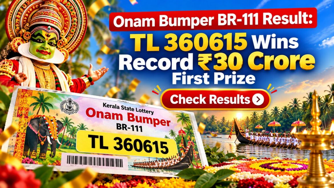 Onam Bumper BR-111 Result: TL 360615 Wins Record ₹30 Crore First Prize